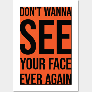 Don't Wanna See Your Face Ever Again 2 Posters and Art